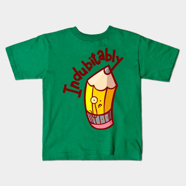 Indubitably Kids T-Shirt by ArtisticDyslexia